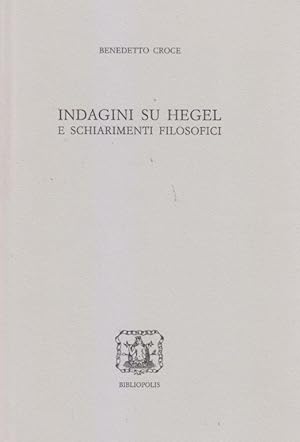 Indagini su Hegel e schiarimenti filosofici