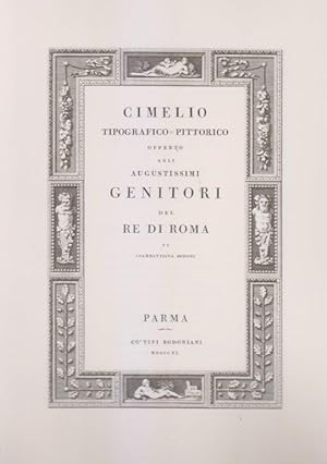 Cimelio tipografico pittorico di G.B.Bodoni offerto agli Augustissimi Genitori del Re di Roma