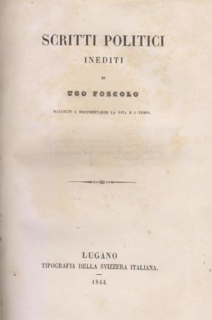 Immagine del venditore per Scritti politici inediti di Ugo Foscolo raccolti a documentarne la vita e i tempi venduto da i libri di Prospero (ILAB - ALAI)