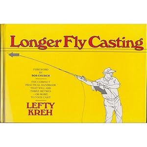 Immagine del venditore per LONGER FLY CASTING. By Lefty Kreh. Foreword by Bob Church. venduto da Coch-y-Bonddu Books Ltd