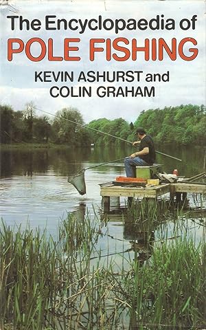 Bild des Verkufers fr THE ENCYCLOPAEDIA OF POLE FISHING. By Kevin Ashurst and Colin Graham. zum Verkauf von Coch-y-Bonddu Books Ltd