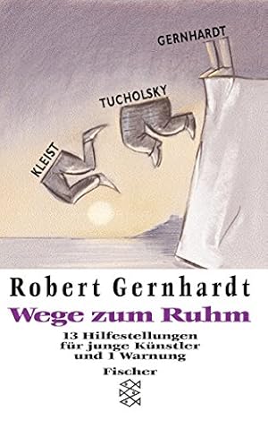 Bild des Verkufers fr Wege zum Ruhm : 13 Hilfestellungen fr junge Knstler und 1 Warnung. Robert Gernhardt / Fischer ; 13400 zum Verkauf von Modernes Antiquariat an der Kyll