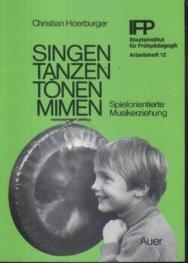 Singen, Tanzen, Tönen, Mimen. Spielorientierte Musikerziehung. Staatsinstitut für Frühpädagogik (...