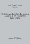 Historia cultural de la lengua española en Filipinas: ayer y hoy