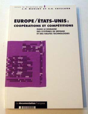 Bild des Verkufers fr Europe, Etats-Unis, cooprations et comptitions dans le domaine des systmes de dfense et des hautes technologies : Actes du colloque organis le 9 . de relations internationales et stratgiques zum Verkauf von Librairie Thot