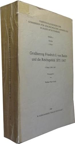 Bild des Verkufers fr Groherzog Friedrich I. von Baden und die Reichspolitik 1871 - 1907.4. 1898 - 1907. zum Verkauf von Rotes Antiquariat