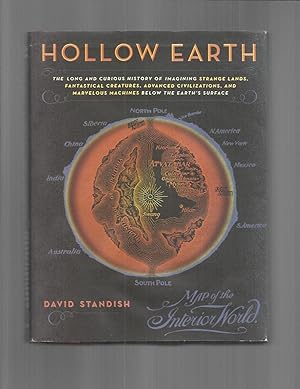 Immagine del venditore per HOLLOW EARTH: The Long And Curious History Of Imagining Strange Lands, Fantastical Creatures, Advanced Civilizations, And Marvelous Machines Below The Earth's Surface. venduto da Chris Fessler, Bookseller