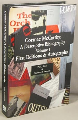 Cormac McCarthy: A Descriptive Bibliography; Volume I First Edition, Autograph Material, First Ap...