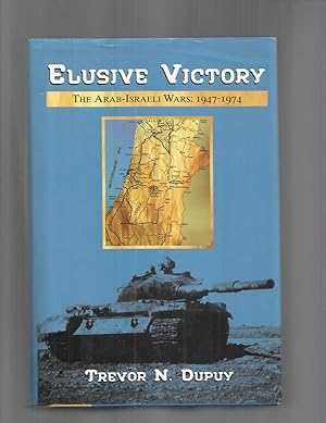 ELUSIVE VICTORY. The Arab~Israeli Wars: 1947~1974.