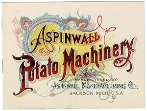 Aspinwald potato machinery manufactured by Aspinwall Manufacturing Co. [cover title]