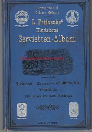 L. Fritzsche's illustriertes Servietten-Album,Tischdecken - Servieren - Serviettenbrechen - Tranc...