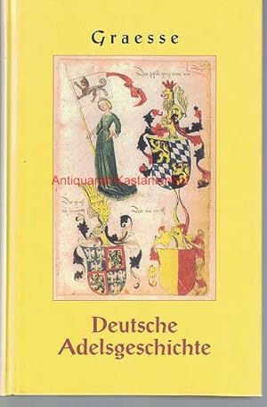Seller image for Deutsche Adelsgeschichte, Geschlechts-, Namen- und Wappensagen des Adels deutscher Nation, for sale by Antiquariat Kastanienhof
