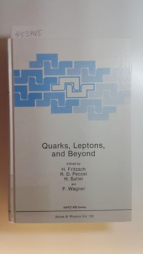 Quarks, leptons, and beyond : (proceedings of a NATO ASI on Quarks, Leptons, and Beyond, held Sep...