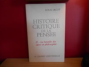 HISTOIRE CRITIQUE DE LA PENSEE VOL II, LA BATAILLE DES IDEES EN PHILOSOPHIE