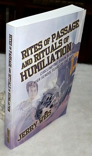 Rites of Passage and Rituals of Humiliation: Circling the Drain During the high School Years of t...