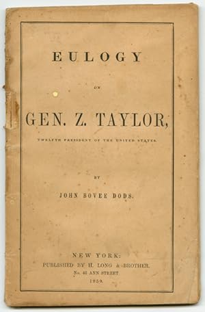 EULOGY ON THE LIFE, CHARACTER, BATTLES, AND DEATH OF GEN. ZACHARY TAYLOR, TWELFTH PRESIDENT OF TH...