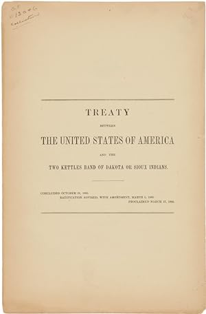 Seller image for TREATY BETWEEN THE UNITED STATES OF AMERICA AND THE TWO KETTLES BAND OF DAKOTA OR SIOUX INDIANS for sale by William Reese Company - Americana