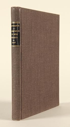 A CAMPAIGN IN NEW MEXICO WITH COLONEL DONIPHAN.WITH A MAP OF THE ROUTE, AND A TABLE OF THE DISTAN...