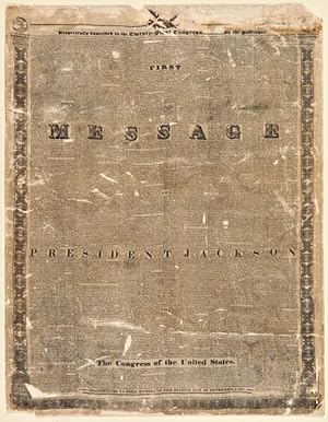 FIRST MESSAGE OF PRESIDENT JACKSON TO THE CONGRESS OF THE UNITED STATES