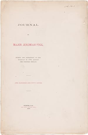 JOURNAL OF MAJOR JEREMIAH FOGG. DURING THE EXPEDITION OF GEN. SULLIVAN IN 1779, AGAINST THE WESTE...