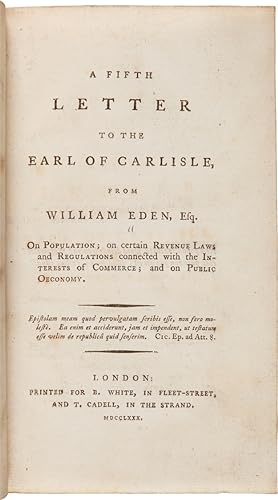 A FIFTH LETTER TO THE EARL OF CARLISLE, FROM WILLIAM EDEN, ESQ. ON POPULATION; ON CERTAIN REVENUE...