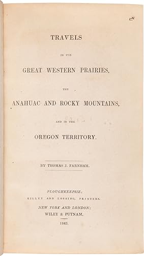 TRAVELS IN THE GREAT WESTERN PRAIRIES, THE ANAHUAC AND ROCKY MOUNTAINS, AND IN THE OREGON TERRITORY