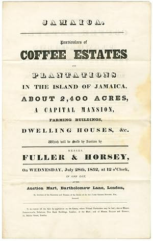 JAMAICA. PARTICULARS OF COFFEE ESTATES AND PLANTATIONS IN THE ISLAND OF JAMAICA, ABOUT 2,400 ACRE...