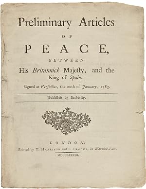 PRELIMINARY ARTICLES OF PEACE, BETWEEN HIS BRITANNICK MAJESTY, AND THE KING OF SPAIN. SIGNED AT V...