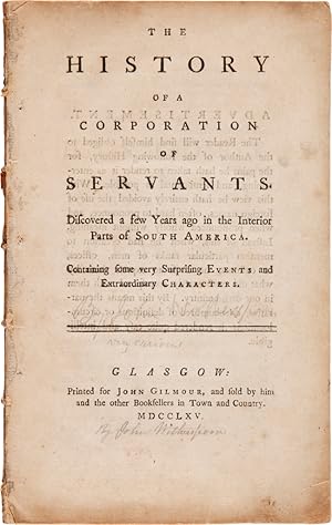 THE HISTORY OF A CORPORATION OF SERVANTS. DISCOVERED A FEW YEARS AGO IN THE INTERIOR PARTS OF SOU...