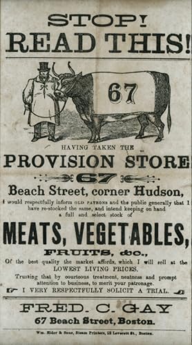 Seller image for STOP! READ THIS! HAVING TAKEN THE PROVISION STORE 67 BEACH STREET, CORNER HUDSON, I WOULD RESPECTFULLY INFORM OLD PATRONS AND THE PUBLIC GENERALLY THAT I HAVE RE-STOCKED THE SAME, AND INTEND KEEPING ON HAND A FULL STOCK OF MEATS, VEGETABLES, FRUITS, &c. for sale by William Reese Company - Americana