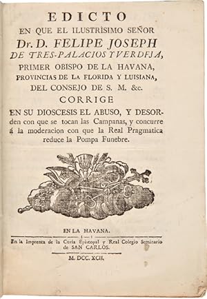 EDICTO EN QUE EL ILUSTRISIMO SEÑOR DR. D. FELIPE JOSEPH DE TRES-PALACIOS Y VERDEJA, PRIMER OBISPO...