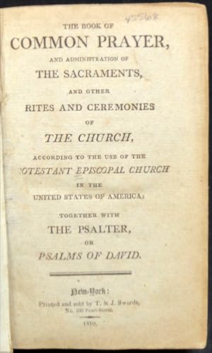 THE BOOK OF COMMON PRAYER, AND ADMINISTRATION OF THE SACRAMENTS, AND OTHER RITES AND CEREMONIES O...