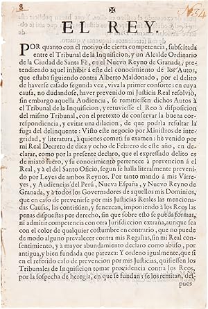 Seller image for EL REY. POR QUANTO CON EL MOTIVO DE CIERTA COMPETENCIA, SUBSCITADA ENTRE EL TRIBUNAL DE LA INQUISICION, Y UN ALCALDE ORDINARIO DE LA CIUDAD DE SANTA F, EN EL NUEVO REYNO DE GRANADA, PRETENDIENDO AQUEL INHIBIR  ESTE DEL CONOCIMIENTO DE LOS AUTOS, QUE ESTABA SIGUIENDO CONTRA ALBERTO MALDONADO, POR EL DELITO DE HAVERSE CASADO SEGUNDA VEZ.[caption title] for sale by William Reese Company - Americana