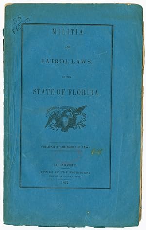 MILITIA AND PATROL LAWS, OF THE STATE OF FLORIDA. PUBLISHED BY AUTHORITY OF LAW