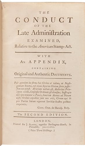 THE CONDUCT OF THE LATE ADMINISTRATION EXAMINED, RELATIVE TO THE AMERICAN STAMP-ACT. WITH AN APPE...