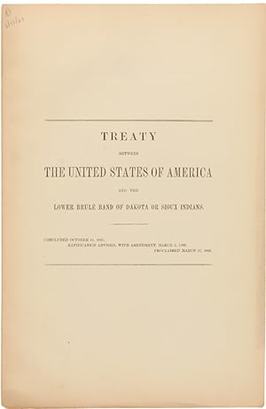 Seller image for TREATY BETWEEN THE UNITED STATES OF AMERICA AND THE LOWER BRULÉ BAND OF DAKOTA OR SIOUX INDIANS for sale by William Reese Company - Americana