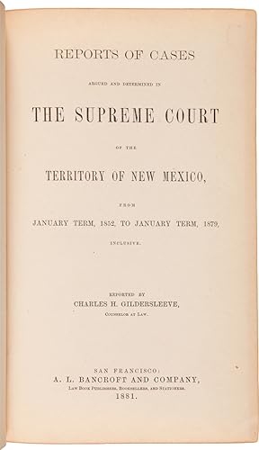REPORTS OF CASES ARGUED AND DETERMINED IN THE SUPREME COURT OF THE TERRITORY OF NEW MEXICO, FROM ...