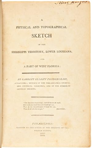 Seller image for A PHYSICAL AND TOPOGRAPHICAL SKETCH OF THE MISSISSIPPI TERRITORY, LOWER LOUISIANA, AND A PART OF WEST FLORIDA for sale by William Reese Company - Americana