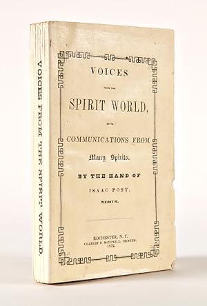Seller image for VOICES FROM THE SPIRIT WORLD, BEING COMMUNICATIONS FROM MANY SPIRITS. By the Hand of Isaac Post, Medium for sale by William Reese Company - Americana
