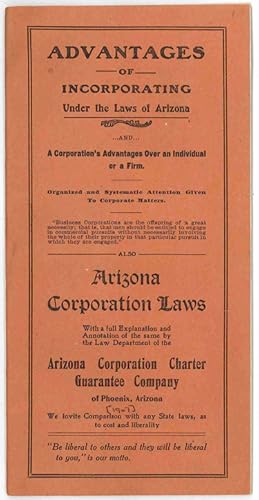 ADVANTAGES OF INCORPORATING UNDER THE LAWS OF ARIZONA.AND.A CORPORATION'S ADVANTAGES OVER AN INDI...