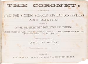 THE CORONET: MUSIC FOR SINGING SCHOOLS, MUSICAL CONVENTIONS AND CHOIRS; CONSISTING OF A COURSE FO...