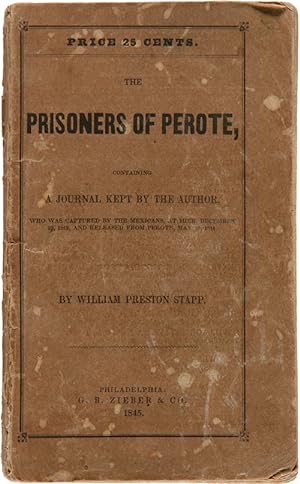 THE PRISONERS OF PEROTE: CONTAINING A JOURNAL KEPT BY THE AUTHOR, WHO WAS CAPTURED BY THE MEXICAN...