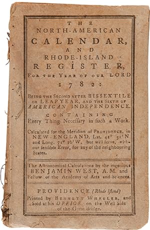 THE NORTH-AMERICAN CALENDAR, AND RHODE ISLAND REGISTER, FOR THE YEAR OF OUR LORD 1782; AND BEING ...