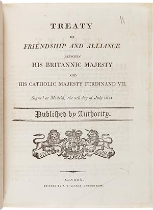 TREATY OF FRIENDSHIP AND ALLIANCE BETWEEN HIS BRITANNIC MAJESTY AND HIS CATHOLIC MAJESTY FERDINAN...