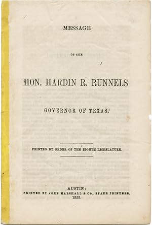 MESSAGE OF THE HON. HARDIN R. RUNNELS GOVERNOR OF TEXAS! PRINTED BY ORDER OF THE EIGHTH LEGISLATURE