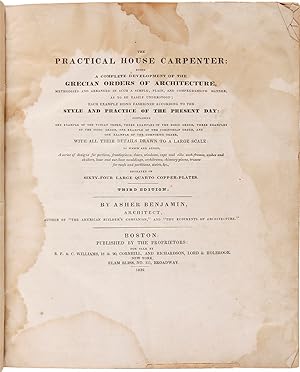 THE PRACTICAL HOUSE CARPENTER. BEING A COMPLETE DEVELOPMENT OF THE GRECIAN ORDERS OF ARCHITECTURE, ...