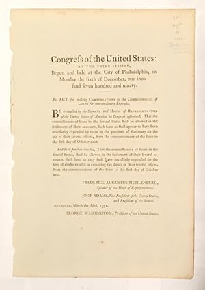 Seller image for CONGRESS OF THE UNITED STATES.BEGUN AND HELD AT THE CITY OF PHILADELPHIA, ON MONDAY THE SIXTH OF DECEMBER, ONE THOUSAND SEVEN HUNDRED AND NINETY. AN ACT FOR MAKING COMPENSATIONS TO THE COMMISSIONERS OF LOANS FOR EXTRAORDINARY EXPENSES [caption title] for sale by William Reese Company - Americana