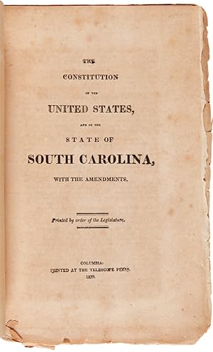 THE CONSTITUTION OF THE UNITED STATES, AND OF THE STATE OF SOUTH CAROLINA, WITH THE AMENDMENTS. P...