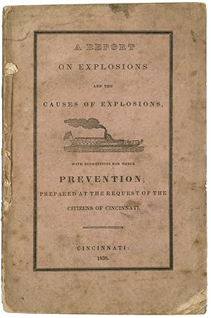 Seller image for REPORT OF THE COMMITTEE APPOINTED BY THE CITIZENS OF CINCINNATI, APRIL 26, 1838, TO ENQUIRE INTO THE CAUSES OF THE EXPLOSION OF THE MOSELLE, AND TO SUGGEST SUCH PREVENTIVE MEASURES AS MAY BE BEST CALCULATED TO GUARD HEREAFTER AGAINST SUCH OCCURRENCES for sale by William Reese Company - Americana