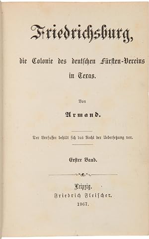 Seller image for FRIEDRICHSBURG, DIE COLONIE DES DEUTSCHEN FÜRSTEN-VEREINS IN TEXAS for sale by William Reese Company - Americana